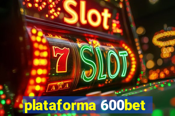 plataforma 600bet